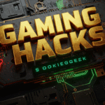 gaming hacks scookiegeek